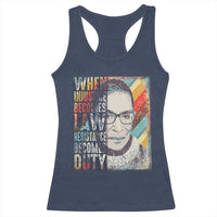 When Injustice Becomes Law Resistance Becomes Duty Racerback Tank Top RBG Quote