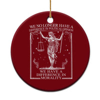 We No Longer Have A Difference In Political Opinion Ceramic Ornament Justice Political - Wonder Print Shop