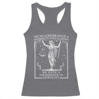 We No Longer Have A Difference In Political Opinion Racerback Tank Top Justice Political