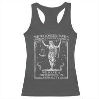We No Longer Have A Difference In Political Opinion Racerback Tank Top Justice Political