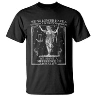 We No Longer Have A Difference In Political Opinion T Shirt Justice Political