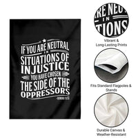 If You Are Neutral In Situations Of Injustice You Have Chosen The Side Of The Oppressors Garden Flag Demond Tutu Quotes - Wonder Print Shop