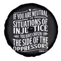 If You Are Neutral In Situations Of Injustice You Have Chosen The Side Of The Oppressors Spare Tire Cover Demond Tutu Quotes