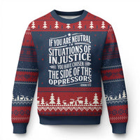 If You Are Neutral In Situations Of Injustice You Have Chosen The Side Of The Oppressors Ugly Christmas Sweater Demond Tutu Quotes - Wonder Print Shop