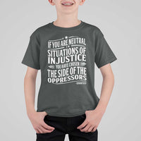 If You Are Neutral In Situations Of Injustice You Have Chosen The Side Of The Oppressors T Shirt For Kid Demond Tutu Quotes