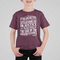If You Are Neutral In Situations Of Injustice You Have Chosen The Side Of The Oppressors T Shirt For Kid Demond Tutu Quotes