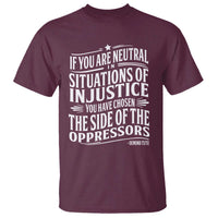 If You Are Neutral In Situations Of Injustice You Have Chosen The Side Of The Oppressors T Shirt Demond Tutu Quotes