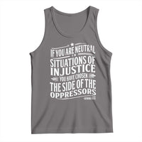 If You Are Neutral In Situations Of Injustice You Have Chosen The Side Of The Oppressors Tank Top Demond Tutu Quotes