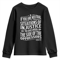 If You Are Neutral In Situations Of Injustice You Have Chosen The Side Of The Oppressors Youth Sweatshirt Demond Tutu Quotes