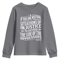 If You Are Neutral In Situations Of Injustice You Have Chosen The Side Of The Oppressors Youth Sweatshirt Demond Tutu Quotes