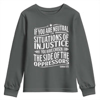 If You Are Neutral In Situations Of Injustice You Have Chosen The Side Of The Oppressors Youth Sweatshirt Demond Tutu Quotes