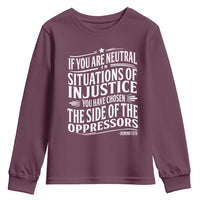 If You Are Neutral In Situations Of Injustice You Have Chosen The Side Of The Oppressors Youth Sweatshirt Demond Tutu Quotes