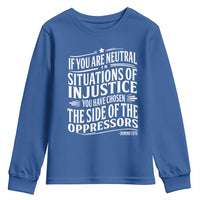 If You Are Neutral In Situations Of Injustice You Have Chosen The Side Of The Oppressors Youth Sweatshirt Demond Tutu Quotes