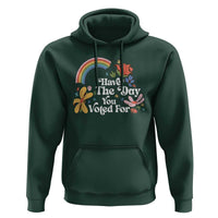 Have The Day You Voted For Hoodie Retro Rainbow
