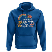 Have The Day You Voted For Hoodie Retro Rainbow