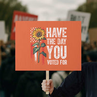 Have The Day You Voted For Protest Sign Vintage American Flag Sunflower - Wonder Print Shop