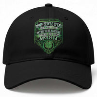 Funny Irish Pride Baseball Cap Some People Spend Their Whole Lives Trying To Be Awesome Others Are Born Irish