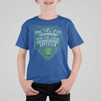 Funny Irish Pride T Shirt For Kid Some People Spend Their Whole Lives Trying To Be Awesome Others Are Born Irish