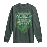 Funny Irish Pride Long Sleeve Shirt Some People Spend Their Whole Lives Trying To Be Awesome Others Are Born Irish