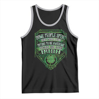 Funny Irish Pride Tank Top Some People Spend Their Whole Lives Trying To Be Awesome Others Are Born Irish