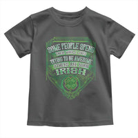 Funny Irish Pride Toddler T Shirt Some People Spend Their Whole Lives Trying To Be Awesome Others Are Born Irish