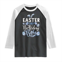 Funny Easter Day Birthday Boy Raglan Shirt Born On Easter Day Eggs