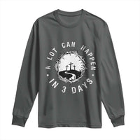 A Lot Can Happen In 3 Days Long Sleeve Shirt Vintage Crown Of Thorns Easter Day Good Friday Religious Christian