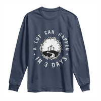 A Lot Can Happen In 3 Days Long Sleeve Shirt Vintage Crown Of Thorns Easter Day Good Friday Religious Christian