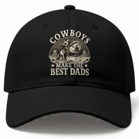 Funny Cowboys Make The Best Dads Baseball Cap Western Country Fathers Day