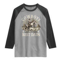 Funny Cowboys Make The Best Dads Raglan Shirt Western Country Father's Day