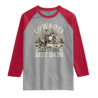 Funny Cowboys Make The Best Dads Raglan Shirt Western Country Father's Day
