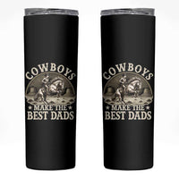 Funny Cowboys Make The Best Dads Skinny Tumbler Western Country Fathers Day