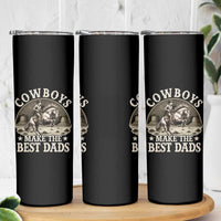 Funny Cowboys Make The Best Dads Skinny Tumbler Western Country Fathers Day