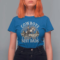 Funny Cowboys Make The Best Dads T Shirt For Women Western Country Father's Day