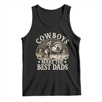 Funny Cowboys Make The Best Dads Tank Top Western Country Father's Day