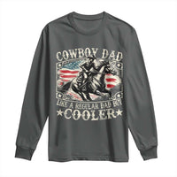 Funny Cowboy Dad Like A Regular Dad But Cooler Long Sleeve Shirt Western Country Dad Father's Day