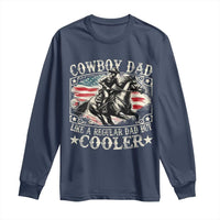 Funny Cowboy Dad Like A Regular Dad But Cooler Long Sleeve Shirt Western Country Dad Father's Day