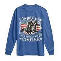 Funny Cowboy Dad Like A Regular Dad But Cooler Long Sleeve Shirt Western Country Dad Father's Day