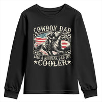 Funny Cowboy Dad Like A Regular Dad But Cooler Youth Sweatshirt Western Country Dad Father's Day