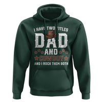 Funny I Have Two Titles Dad And Cowboy And I Rock Them Both Hoodie Western Dad Father's Day