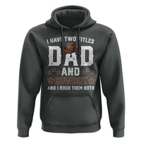 Funny I Have Two Titles Dad And Cowboy And I Rock Them Both Hoodie Western Dad Father's Day