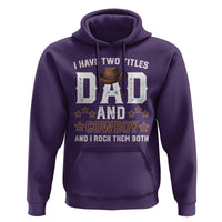 Funny I Have Two Titles Dad And Cowboy And I Rock Them Both Hoodie Western Dad Father's Day