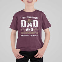 Funny I Have Two Titles Dad And Cowboy And I Rock Them Both T Shirt For Kid Western Dad Father's Day