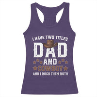 Funny I Have Two Titles Dad And Cowboy And I Rock Them Both Racerback Tank Top Western Dad Father's Day