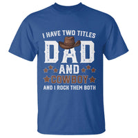 Funny I Have Two Titles Dad And Cowboy And I Rock Them Both T Shirt Western Dad Father's Day