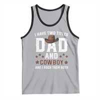 Funny I Have Two Titles Dad And Cowboy And I Rock Them Both Tank Top Western Dad Father's Day