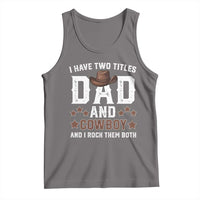 Funny I Have Two Titles Dad And Cowboy And I Rock Them Both Tank Top Western Dad Father's Day