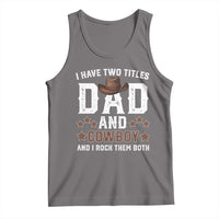 Funny I Have Two Titles Dad And Cowboy And I Rock Them Both Tank Top Western Dad Father's Day