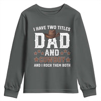 Funny I Have Two Titles Dad And Cowboy And I Rock Them Both Youth Sweatshirt Western Dad Father's Day
