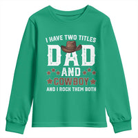Funny I Have Two Titles Dad And Cowboy And I Rock Them Both Youth Sweatshirt Western Dad Father's Day